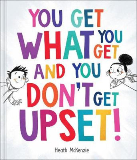 You Get What You Get and You Don't Get Upset! by Heath McKenzie - 9780655215196