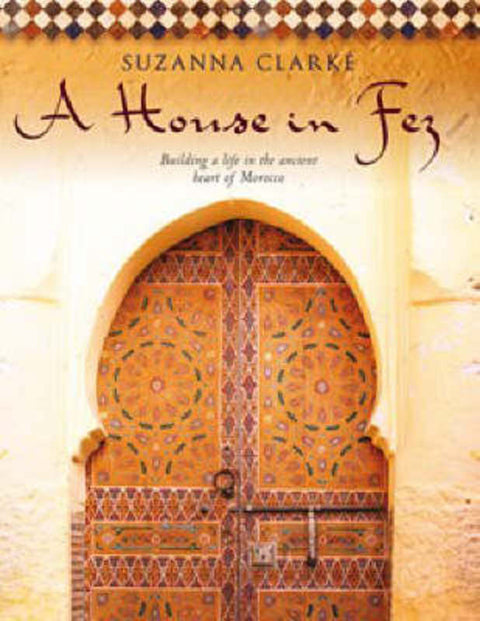 A House in Fez by Suzanna Clarke - 9780670070350