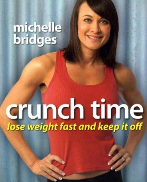 Crunch Time: Lose Weight Fast and Keep It Off by Michelle Bridges - 9780670072972