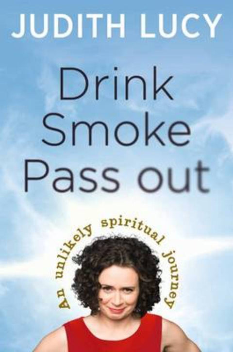 Drink, Smoke, Pass Out by Judith Lucy - 9780670074914