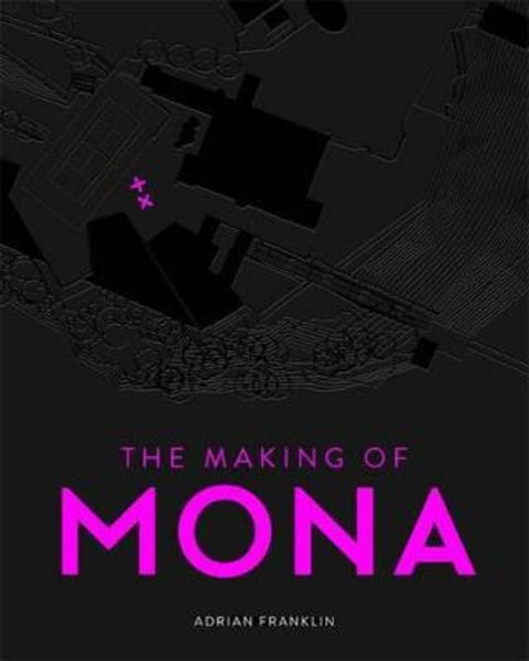 The Making of MONA by Adrian Franklin - 9780670077861