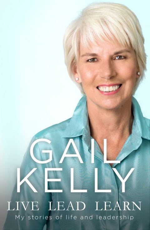 Live, Lead, Learn by Gail Kelly - 9780670079391