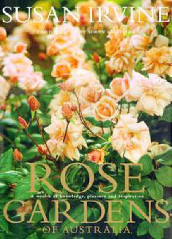 Rose Gardens of Australia: a Wealth of Knowledge, Pleasure & Inspiration by Simon Griffiths - 9780670869213