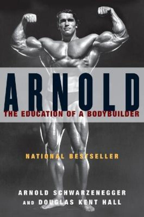 Arnold: the Eduction of a Bodybuilder by Arnold Schwarzenegger - 9780671797485