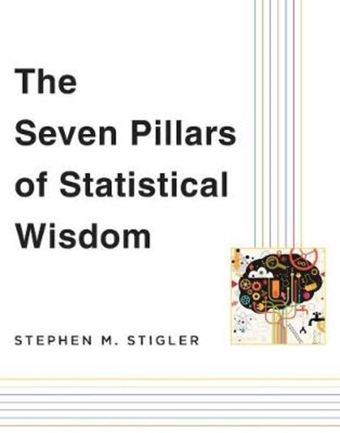 The Seven Pillars of Statistical Wisdom by Stephen M. Stigler - 9780674088917