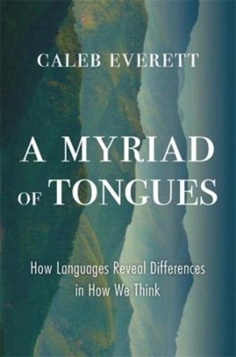 A Myriad of Tongues by Caleb Everett - 9780674976580