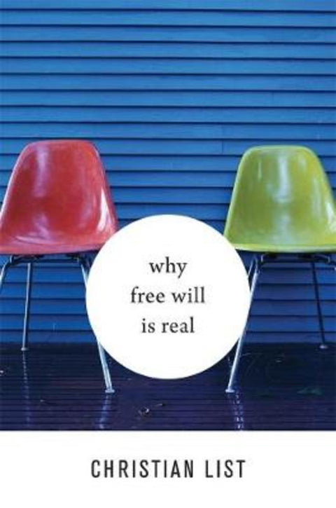 Why Free Will Is Real by Christian List - 9780674979581