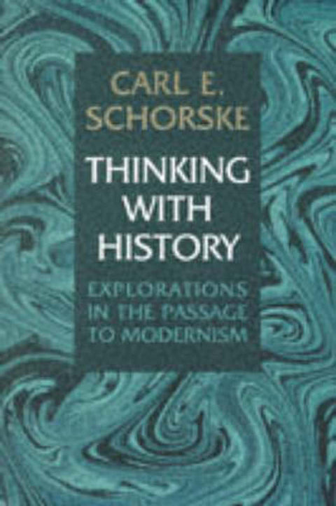 Thinking with History by Carl E. Schorske - 9780691059778
