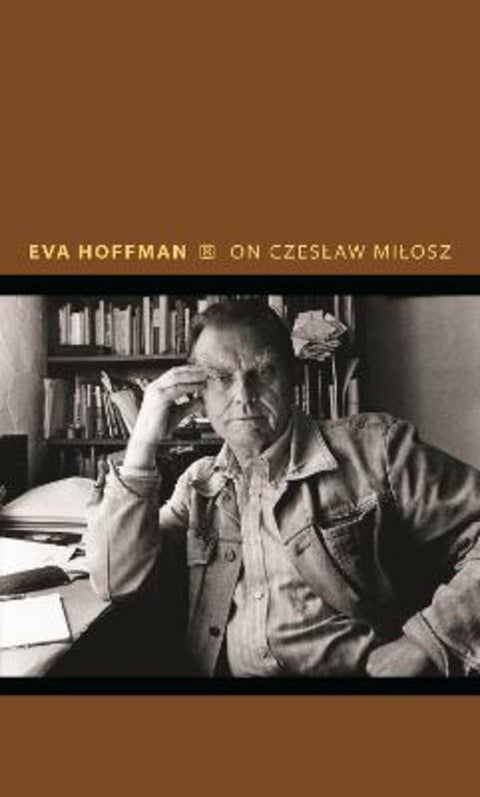 On Czeslaw Milosz by Eva Hoffman - 9780691212692