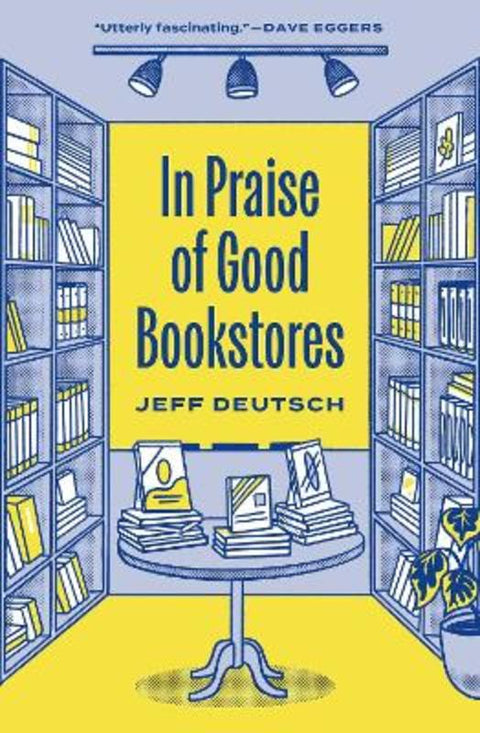 In Praise of Good Bookstores by Jeff Deutsch - 9780691229652