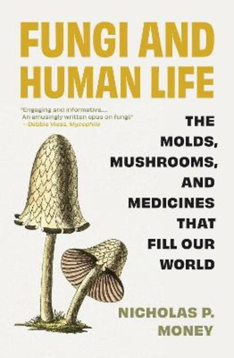 Fungi and Human Life by Nicholas P. Money - 9780691238722