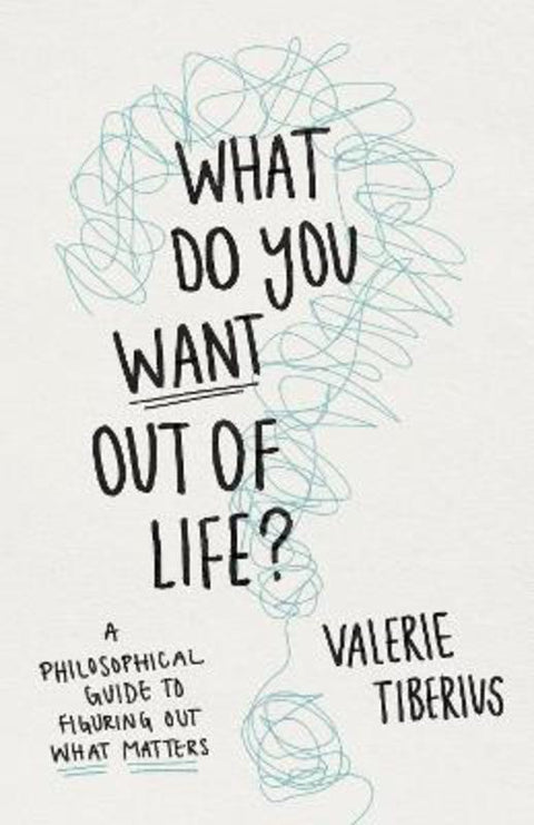 What Do You Want Out of Life? by Valerie Tiberius - 9780691240688