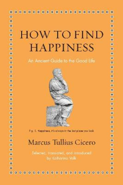 How to Find Happiness by Marcus Tullius Cicero - 9780691263397