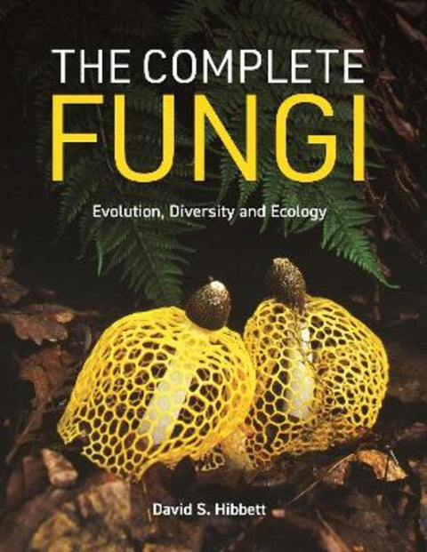 The Complete Fungi by David S. Hibbett - 9780691265261