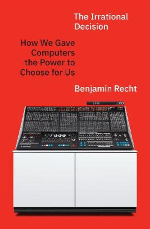 The Irrational Decision by Benjamin Recht - 9780691272443