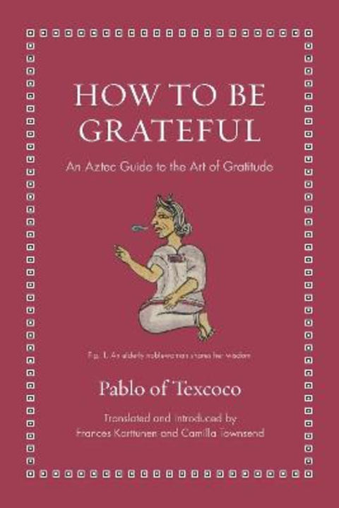 How to Be Grateful by Pablo of Texcoco - 9780691274119