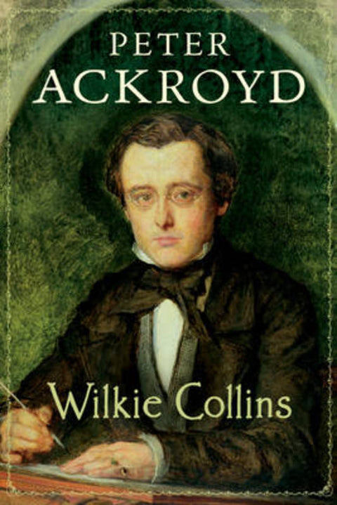 Wilkie Collins by Peter Ackroyd - 9780701169909