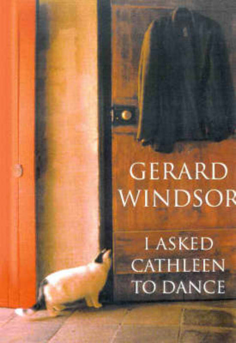 I Asked Cathleen to Dance by Gerard Windsor - 9780702231278