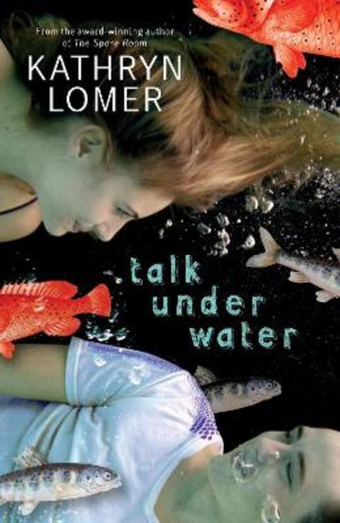 Talk Under Water by Kathryn Lomer - 9780702253690