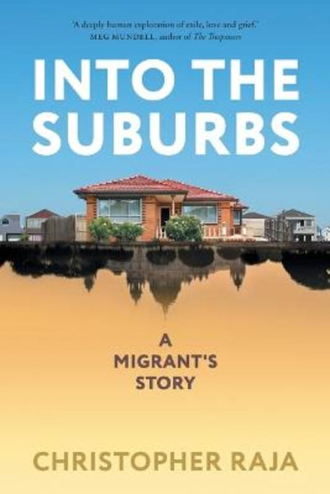 Into the Suburbs: A Migrant's Story by Christopher Raja - 9780702262968