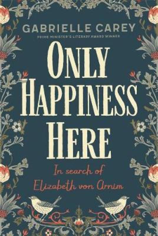 Only Happiness Here by Gabrielle Carey - 9780702262975