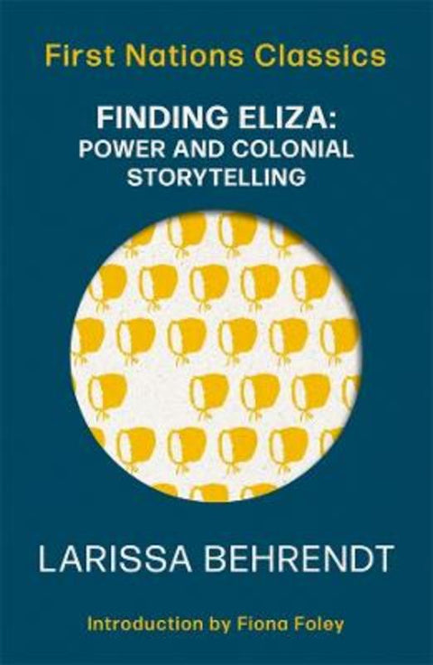Finding Eliza: Power and Colonial Storytelling by Larissa Behrendt - 9780702268533