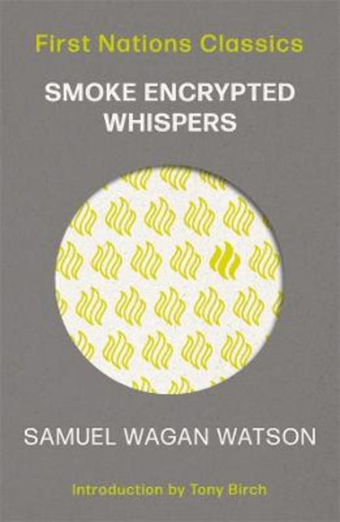 Smoke Encrypted Whispers by Samuel Wagan Watson - 9780702268571