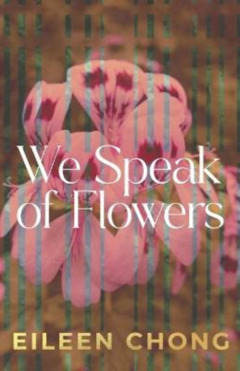 We Speak of Flowers by Eileen Chong - 9780702268625