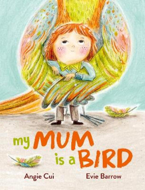 My Mum is a Bird by Angie Cui - 9780702268632