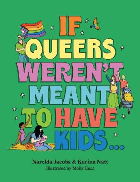 If Queers Weren't Meant to Have Kids . . . by Narelda Jacobs - 9780702269219