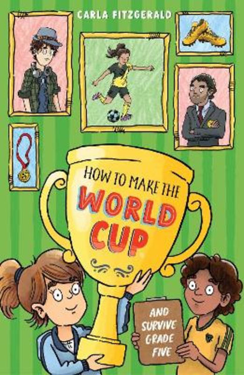How to Make the World Cup and Survive Grade Five by Carla Fitzgerald - 9780702271229