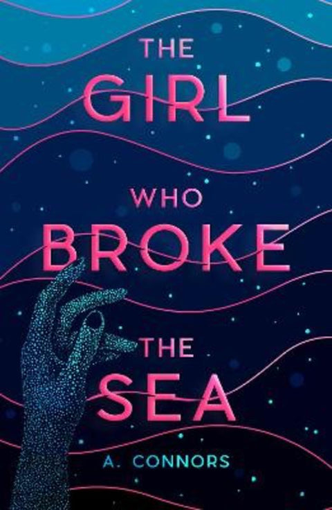 The Girl Who Broke the Sea by A. Connors - 9780702317583