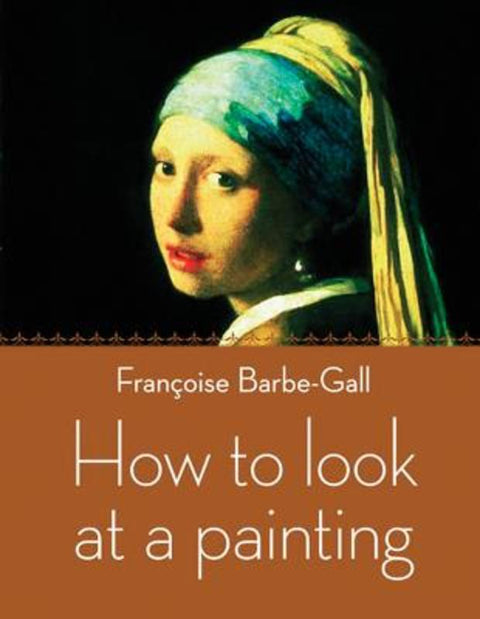 How to Look at a Painting by Francoise Barbe-Gall - 9780711232129