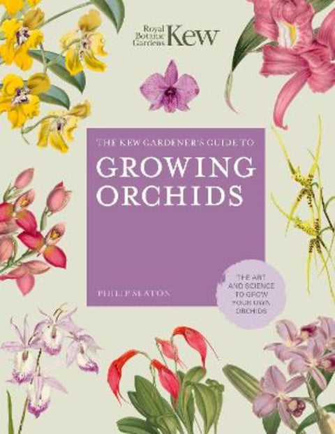 The Kew Gardener's Guide to Growing Orchids : Volume 6 by Philip Seaton - 9780711242807