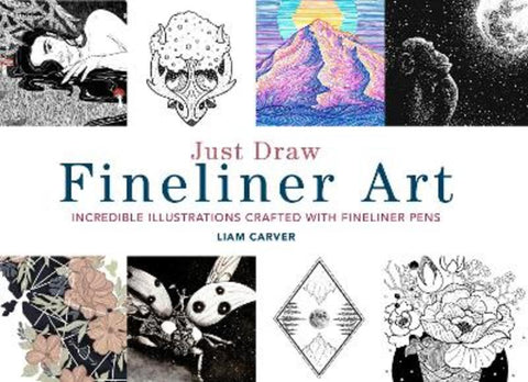 Just Draw Fineliner Art by Liam Carver - 9780711251342
