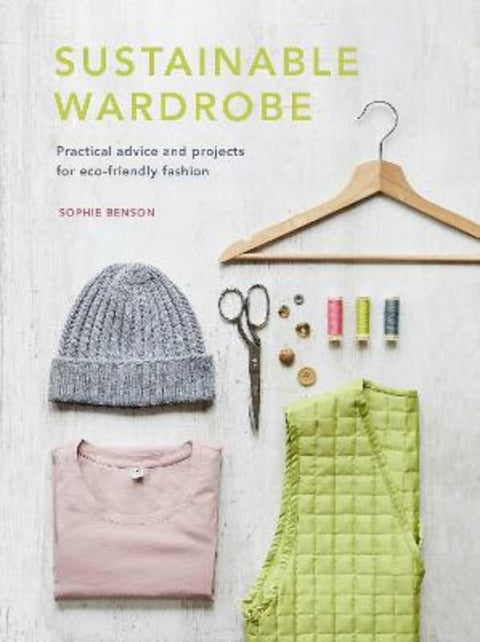 Sustainable Wardrobe : Volume 6 by Sophie Benson - 9780711262379