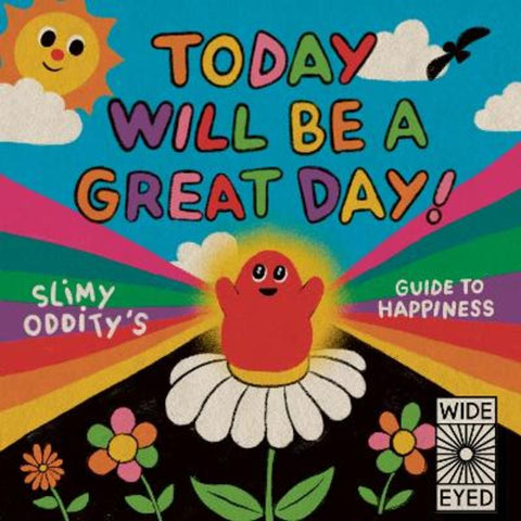 Today Will Be a Great Day! by Slimy Oddity - 9780711269026