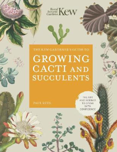 The Kew Gardener's Guide to Growing Cacti and Succulents : Volume 10 by ROYAL BOTANIC GARDENS KEW - 9780711277144