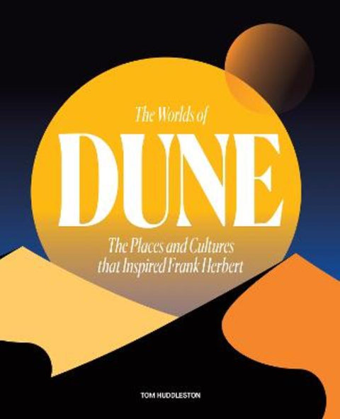The Worlds of Dune by Tom Huddleston - 9780711282117