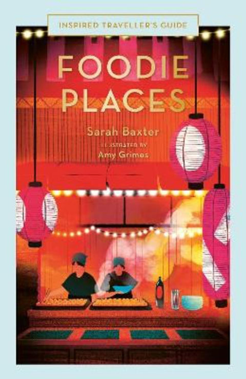 Foodie Places by Sarah Baxter - 9780711287327