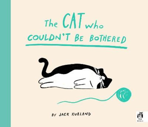 The Cat Who Couldn't Be Bothered by Jack Kurland - 9780711287440