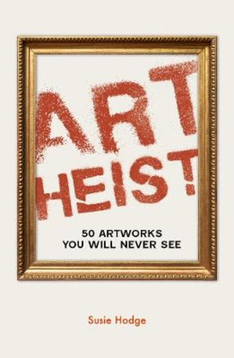 Art Heist by Susie Hodge - 9780711287945