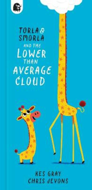 Torla and Smorla and The Lower Than Average Cloud by Kes Gray - 9780711288119