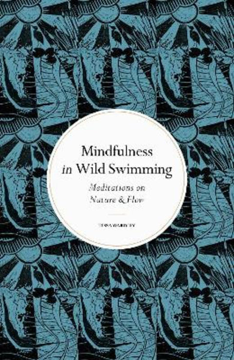 Mindfulness in Wild Swimming by Tessa Wardley - 9780711288195
