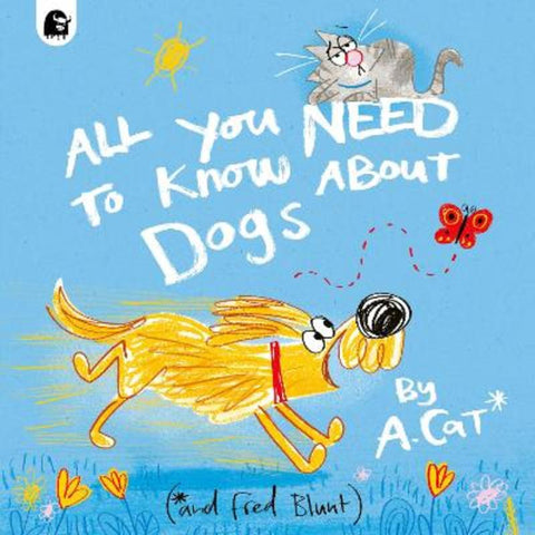 All You Need To Know About Dogs by Fred Blunt - 9780711290624