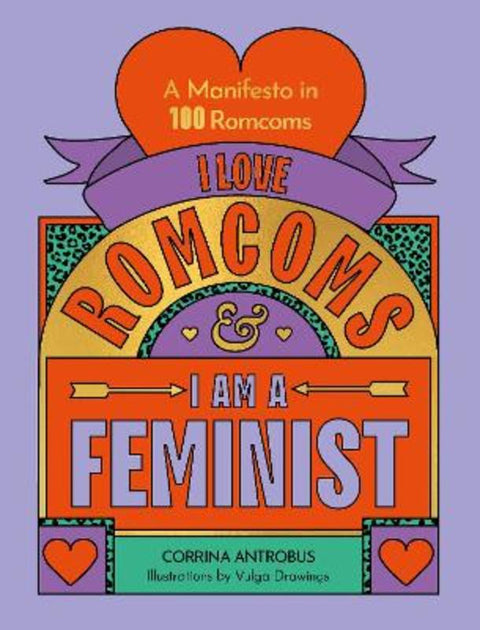 I Love Romcoms and I am a Feminist by Corrina Antrobus - 9780711290709