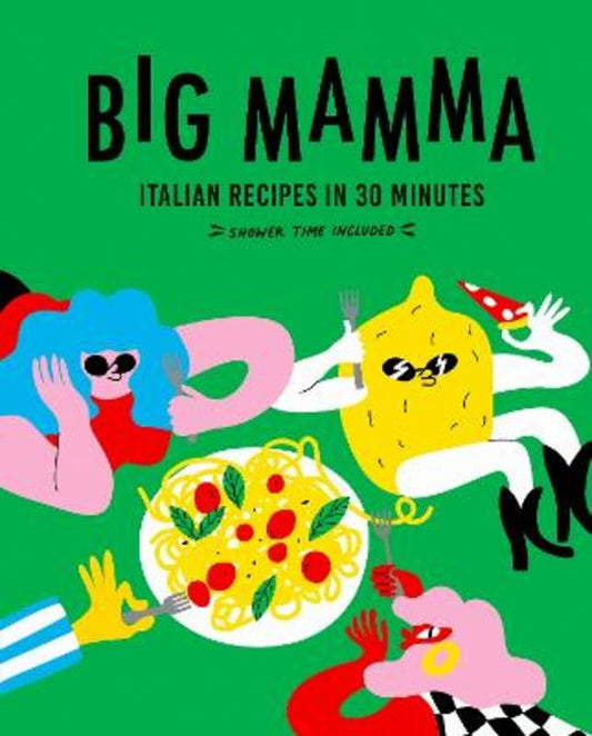 Big Mamma Italian Recipes in 30 Minutes by Big Mamma - 9780711292567