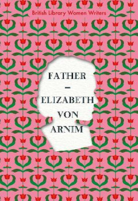 Father by Elizabeth von Arnim - 9780712353182