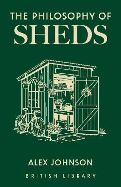 The Philosophy of Sheds by Alex Johnson - 9780712355841