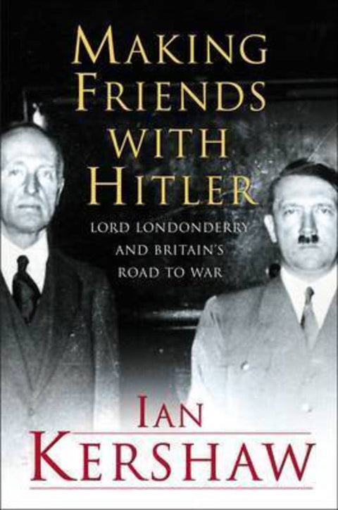 Making Friends with Hitler by Ian Kershaw - 9780713997170